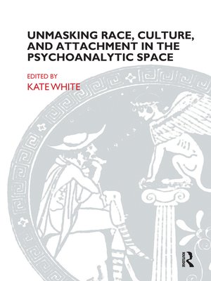 cover image of Unmasking Race, Culture, and Attachment in the Psychoanalytic Space